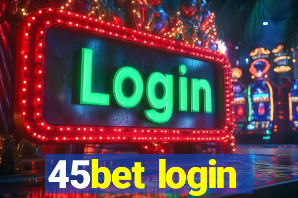 45bet login